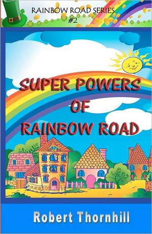 Super Powers of Rainbow Road de Robert Thornhill