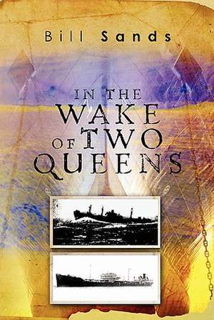 In the Wake of Two Queens de Bill Sands