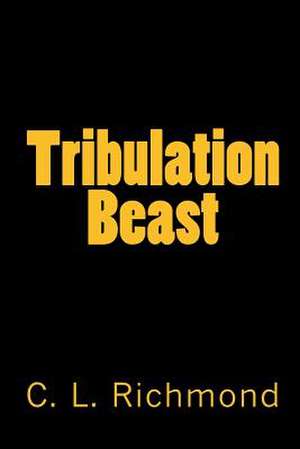 Tribulation Beast de C. L. Richmond