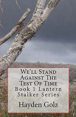 We'll Stand Against the Test of Time de Hayden Golz