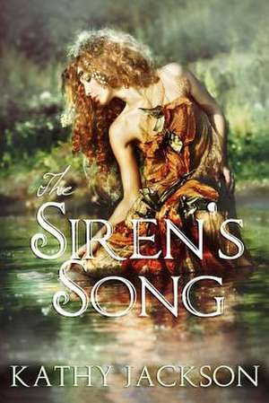 The Siren's Song de Kathleen Kay Jackson