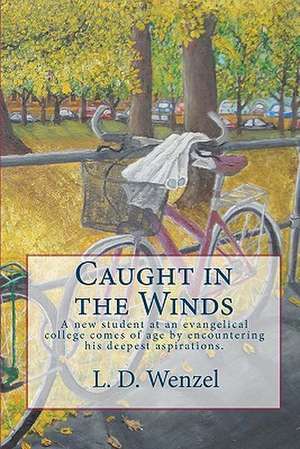 Caught in the Winds de L. D. Wenzel