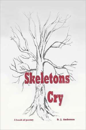 Skeletons Cry de D. J. Andersen