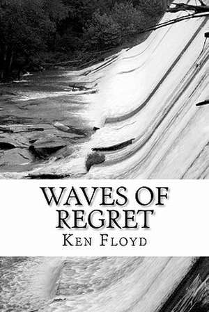 Waves of Regret de Ken Floyd