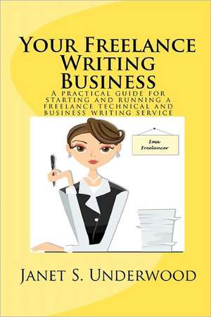 Your Freelance Writing Business de Janet S. Underwood