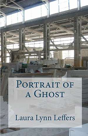 Portrait of a Ghost de Laura Lynn Leffers