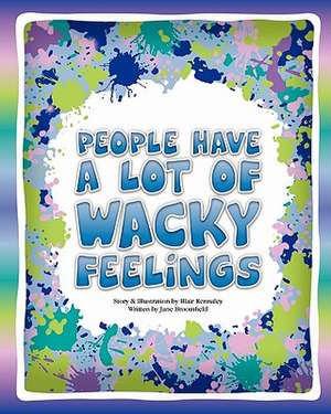 People Have a Lot of Wacky Feelings de Blair Kennaley