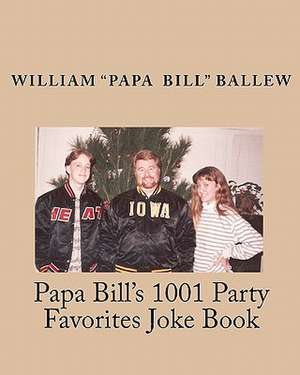 Papa Bill's 1001 Party Favorites Joke Book de William "Papa Ballew