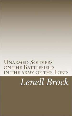 Unarmed Soldiers on the Battlefield de Lenell Brock