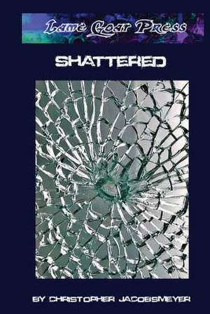 Shattered de Christopher Jacobsmeyer