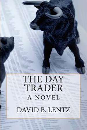 The Day Trader de David B. Lentz