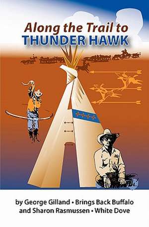 Along the Trail to Thunder Hawk de George Gilland