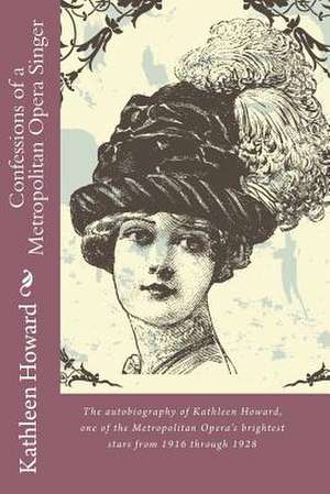 Confessions of a Metropolitan Opera Singer de Kathleen Howard