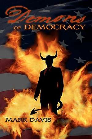 Demons of Democracy de Mark Davis