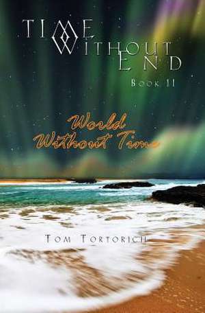 Time Without End de Thom Tortorich