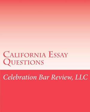 California Essay Questions Book de LLC Celebration Bar Review