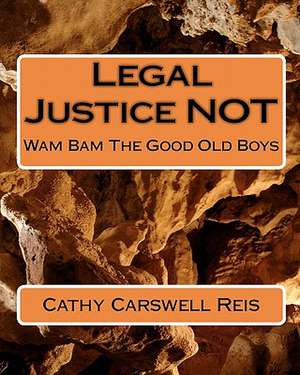 Legal Justice Not de Cathy Carswell Reis