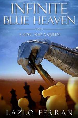 Infinite Blue Heaven - A King and a Queen de Lazlo Ferran