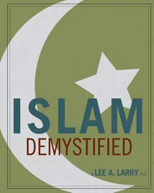 Islam Demystified de Lee a. Larry Ph. D.