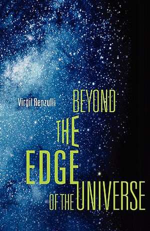 Beyond the Edge of the Universe de Virgil Renzulli