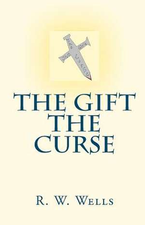 The Gift / The Curse de R. W. Wells