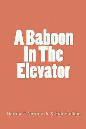 A Baboon in the Elevator de Newton Jr, Harlow F.