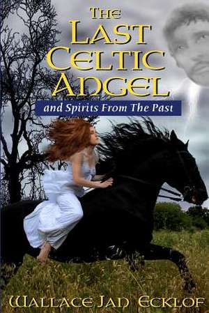 The Last Celtic Angel de Wallace Jan Ecklof