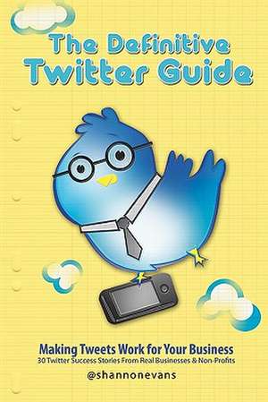 The Definitive Twitter Guide de Shannon Evans