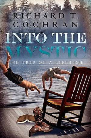 Into the Mystic de Richard T. Cochran