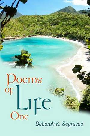 Poems of Life de Deborah K. Segraves