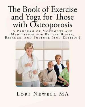 The Book of Exercise and Yoga for Those with Osteoporosis de Lori Newell