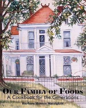 Our Family of Foods de Barbara Matzigkeit