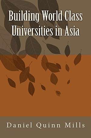 Building World Class Universities in Asia de Daniel Quinn Mills