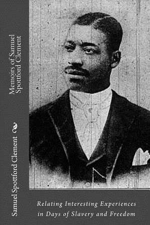 Memoirs of Samuel Spottford Clement de Samuel Spottford Clement