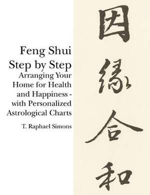 Feng Shui Step by Step de T. Raphael Simons