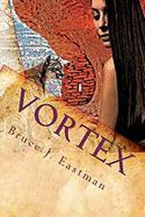 Vortex de Bruce J. Eastman