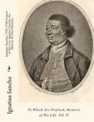 Ignatius Sancho, 1729-1780 Letters of the Late Ignatius Sancho, an African. in Two Volumes. de Ignatius Sancho