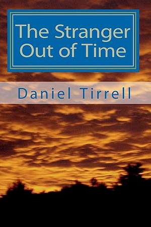 The Stranger Out of Time de Daniel Tirrell