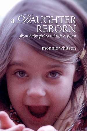 A Daughter Reborn de Monnie Whitson