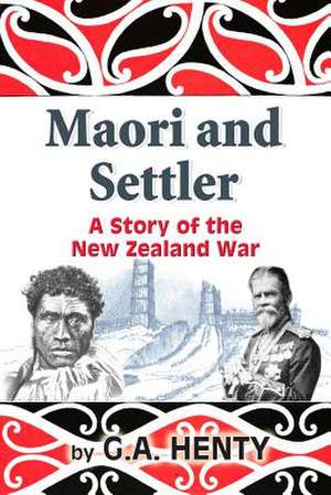 Maori and Settler de G. a. Henty