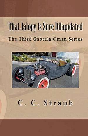 That Jalopy Is Sure Dilapidated de C. C. Straub