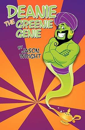 Deanie the Greenie Genie de Jason Wright