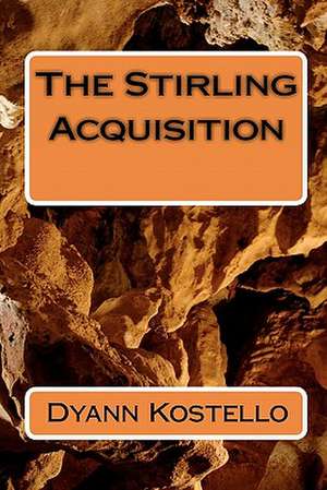 The Stirling Acquisition de Dyann Kostello