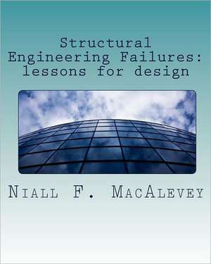 Structural Engineering Failures de Niall F. Macalevey