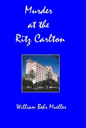 Murder at the Ritz Carlton de Mueller, William Behr