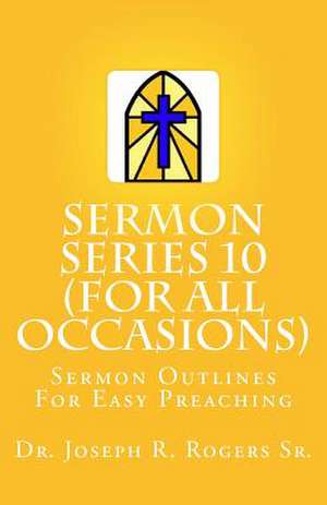 Sermon Series#10 (for All Occasions...) de Rogers, Joseph R., Sr.