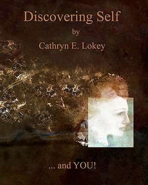 Discovering Self de Cathryn E. Lokey