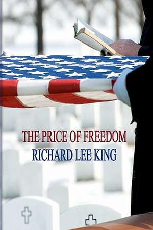 The Price of Freedom de Richard Lee King