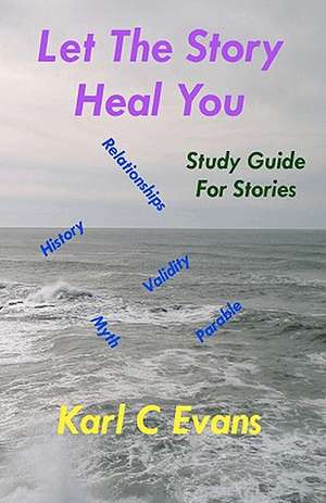 Let the Story Heal You de Karl C. Evans