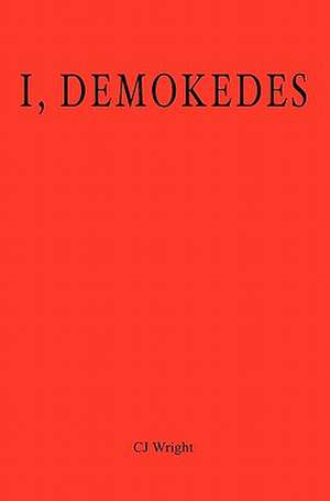 I, Demokedes de Cj Wright